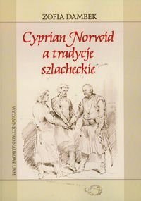 Cyprian Norwid a tradycje szlacheckie Dambek Zofia