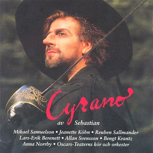 Cyrano (The Musical) Mikael Samuelson, Jeanette Köhn, Sallmander Reuben, Lars-Erik Berenett, Allan Svensson, Bengt Krantz, Anna Norrby