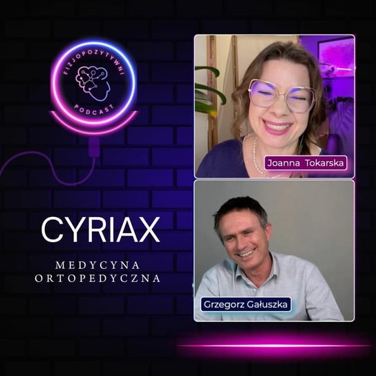 Cyriax - przestarzałe podejście, czy solidny fundament terapeutyczny? Podcast fizjoterapeuty - Fizjopozytywnie o zdrowiu - podcast Tokarska Joanna