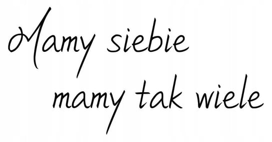 Cytat naklejka na ścianę ścienna MAMY SIEBIE / Centrum Naklejek CentrumNaklejek