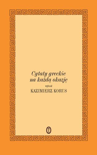Cytaty Greckie na każdą okazję Korus Kazimierz