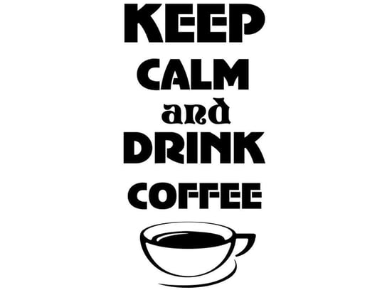 Cytaty, Keep calm and drink coffee, Naklejka ścienna, 50x100 cm Oobrazy