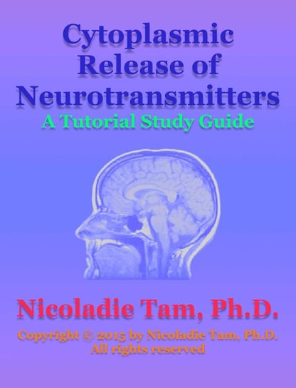 Cytoplasmic Release of Neurotransmitters: A Tutorial Study Guide Nicoladie Tam