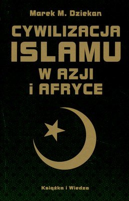 Cywilizacja islamu w Azji i Afryce Dziekan Marek M.