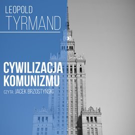 Cywilizacja komunizmu Tyrmand Leopold