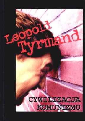 Cywilizacja komunizmu Tyrmand Leopold