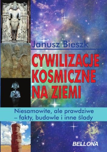 Cywilizacje kosmiczne na Ziemi Bieszk Janusz