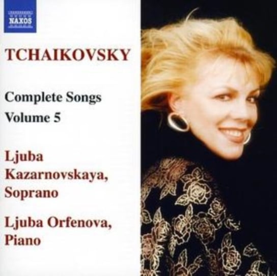Czajkowski: Complete Songs. Volume 5 Kazarnovskaya Ljuba