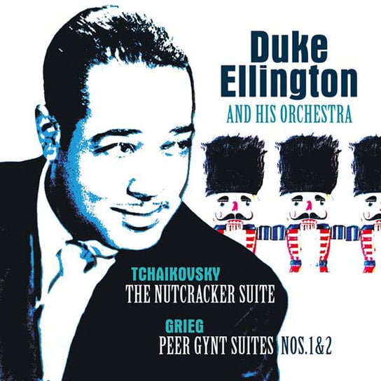 Czajkowski: The Nutcracker Suite / Peer Gynt Suite Nos 1&2 (Remastered) Ellington Duke