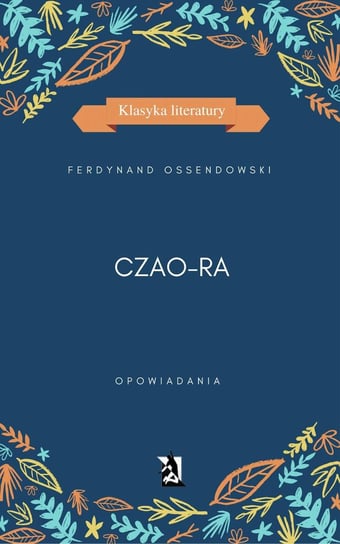 Czao-Ra. Opowiadania Ossendowski Antoni Ferdynand