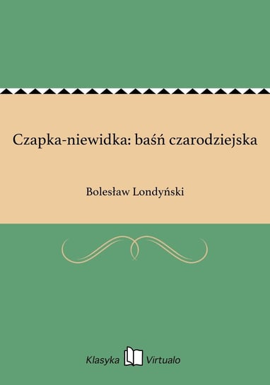Czapka-niewidka: baśń czarodziejska Londyński Bolesław