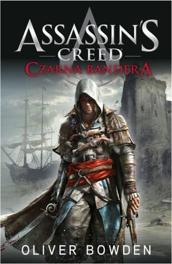 Czarna bandera. Assassin's Creed. Tom 6 Bowden Oliver