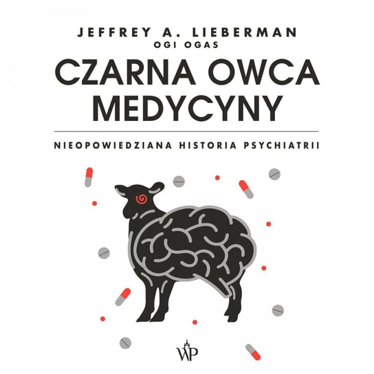 Czarna owca medycyny. Nieopowiedziana historia psychiatrii - audiobook Lieberman Jeffrey A.