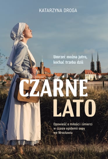 Czarne lato. Opowieść o miłości i śmierci w czasie epidemii ospy we Wrocławiu Droga Katarzyna