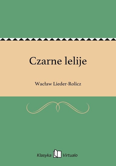 Czarne lelije Lieder-Rolicz Wacław