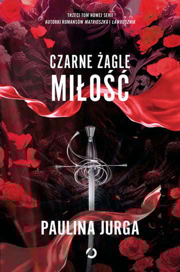 Czarne żagle. Miłość. Tom 3 Jurga Paulina