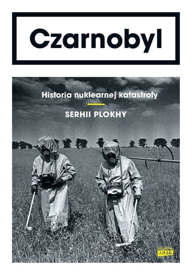 Czarnobyl. Historia nuklearnej katastrofy - Plokhy Serhii Czarnobyl. Historia nuklearnej katastrofy Plokhy Serhii
