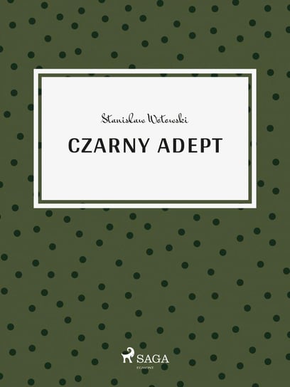 Czarny adept Wotowski Stanisław Antoni