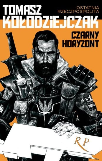 Czarny horyzont. Ostatnia Rzeczpospolita. Tom 1 Kołodziejczak Tomasz