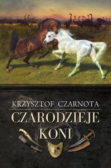 Czarodzieje koni Czarnota Krzysztof
