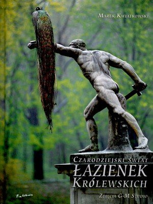 Czarodziejski Świat Łazienek Królewskich Kwiatkowski Marek