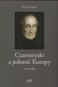 Czartoryski a jedność Europy 1770 - 1861 Kukiel Marian