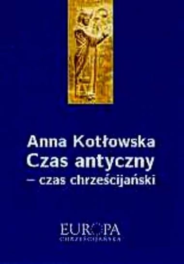 Czas Antyczny - Czas Chrześcijański Kotłowska Anna