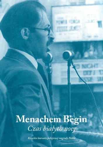 Czas białych nocy Begin Menachem