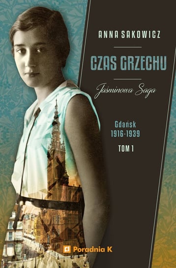 Czas grzechu. Jaśminowa Saga. Tom 1 Sakowicz Anna