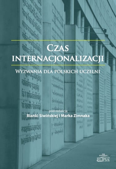 Czas internacjonalizacji. Wyzwania dla polskich uczelni Opracowanie zbiorowe