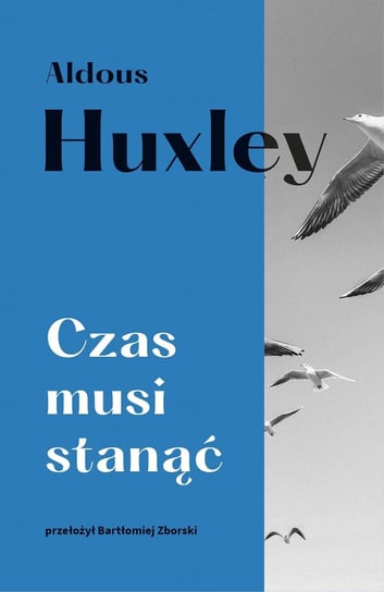 Czas musi stanąć Huxley Aldous