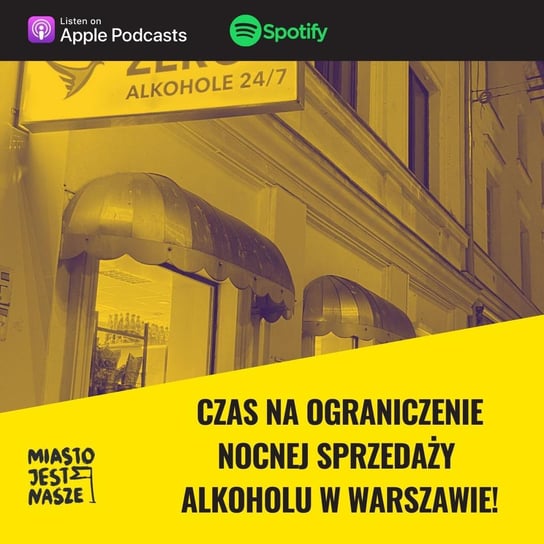Czas na ograniczenie nocnej sprzedaży alkoholu w Warszawie! - Miasto Jest Nasze - podcast Opracowanie zbiorowe