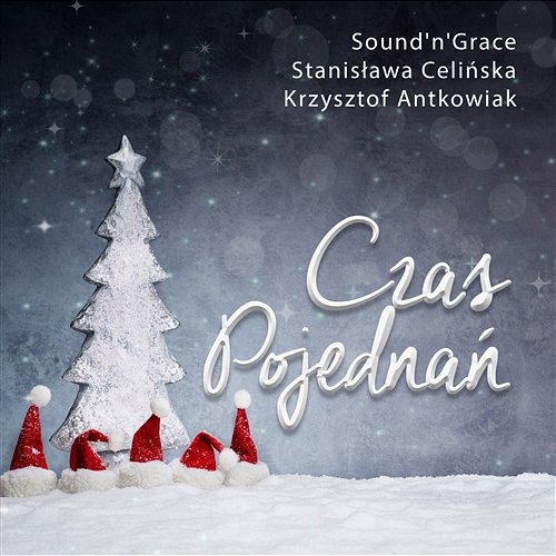 Czas pojednań Stanisława Celińska, Krzysztof Antkowiak, Sound’n’Grace