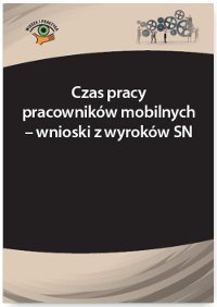Czas pracy pracowników mobilnych - wnioski z wyroków SN Prasołek Łukasz