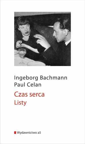 Czas Serca. Listy Bachmann Ingeborg, Celan Paul