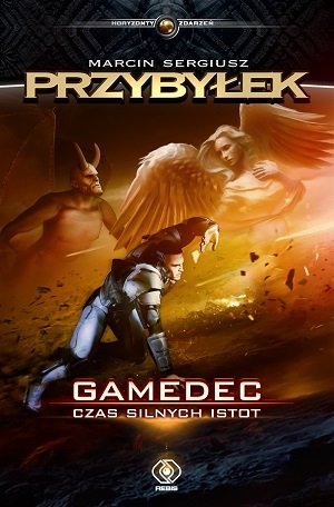 Czas silnych istot. Gamedec. Tom 4 Przybyłek Marcin Sergiusz