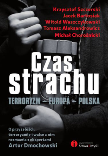Czas strachu. Terroryzm - Europa - Polska Dmochowski Artur