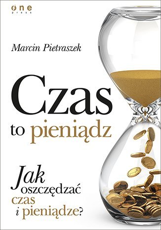 Czas to pieniądz. Jak oszczędzać czas i pieniądze? - ebook epub Pietraszek Marcin