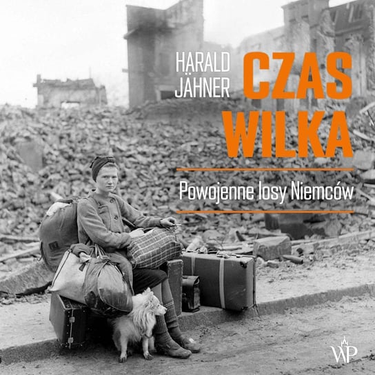 Czas wilka. Powojenne losy Niemców - audiobook Jahner Harald