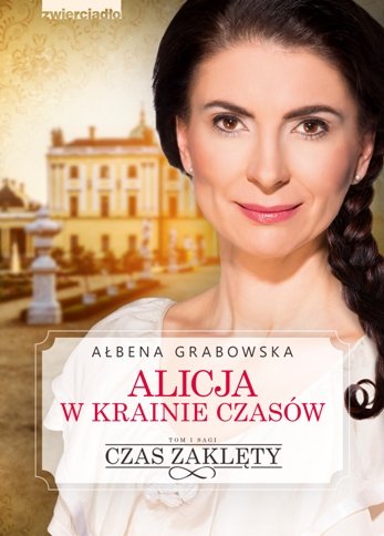 Czas zaklęty. Alicja w krainie czasów. Tom 1 Grabowska Ałbena