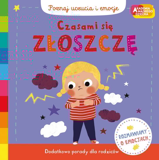 Czasami się złoszczę. Akademia mądrego dziecka. Poznaj uczucia i emocje Opracowanie zbiorowe