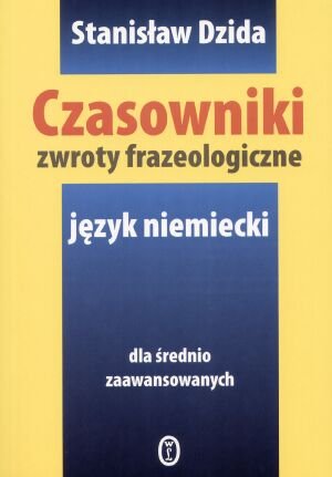 Czasowniki, zwroty frazeologiczne. Język niemiecki Dzida Stanisław