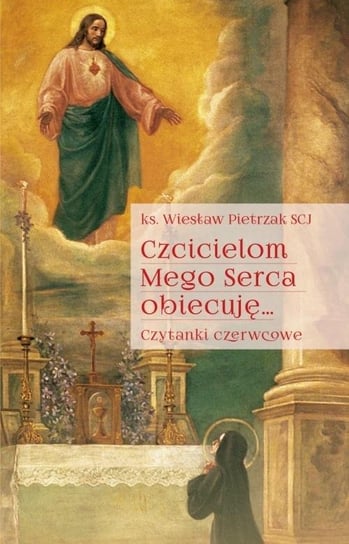 Czcicielom Mego Serca obiecuję Wydawnictwo Księży Sercanów