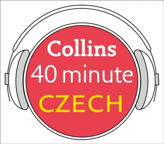 Czech in 40 Minutes: Learn to speak Czech in minutes with Collins Opracowanie zbiorowe