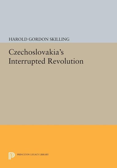 Czechoslovakia's Interrupted Revolution Skilling Harold Gordon