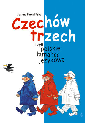 Czechów trzech, czyli polskie łamańce językowe Furgalińska Joanna