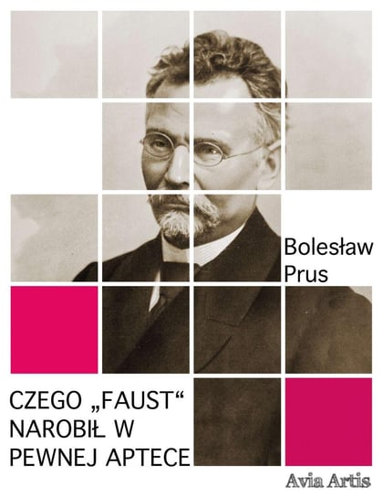 Czego Faust narobił w pewnej aptece Prus Bolesław