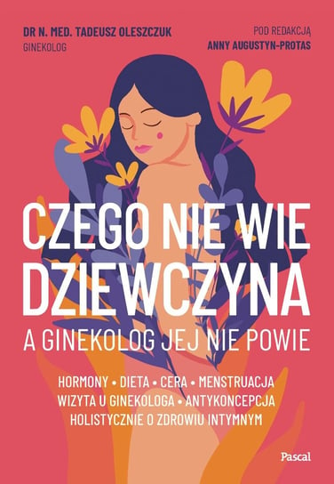 Czego nie wie dziewczyna, a ginekolog jej nie powie - ebook EPUB Oleszczuk Tadeusz