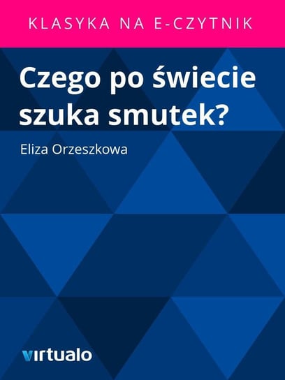 Czego po świecie szuka smutek Orzeszkowa Eliza