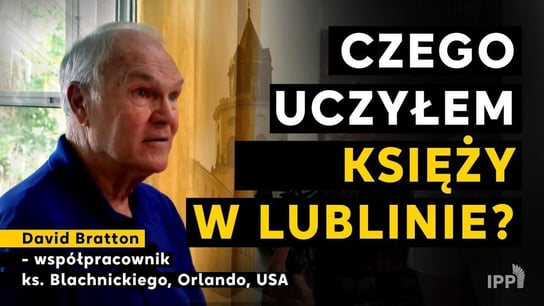 Czego uczyłem księży w Lublinie? David Bratton - współpracownik ks. Blachnickiego, Orlando, USA - Idź Pod Prąd Nowości - podcast Opracowanie zbiorowe